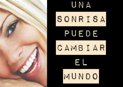 Una Sonrisa Puede Cambiar El Mundo Smile Cambiar El Mundo