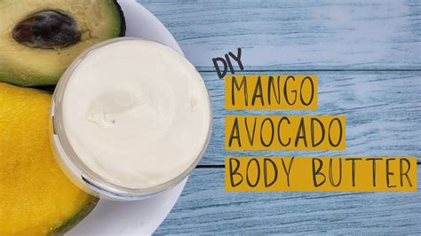 Diy Mango Avocado Body Butter To Soothe And Soften Dry Skin Youtube