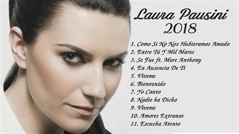 Laura Pausini Xitos Sus Mejores Sus Mejores Canciones Youtube