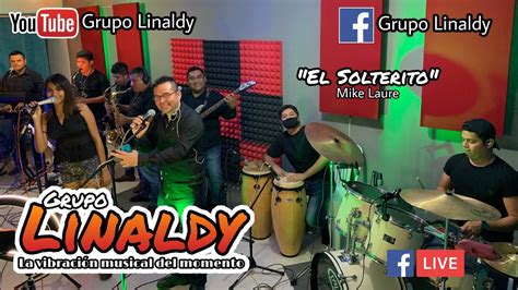 EL SOLTERITO GRUPO LINALDY En Vivo YouTube