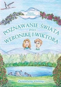 Poznawanie świata przez Weronikę i Wiktora Zwiastuny wiosny Danuta