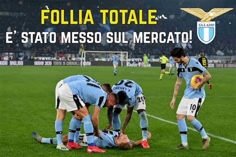 Calciomercato Lazio Rottura Improvvisa Messo Sul Mercato