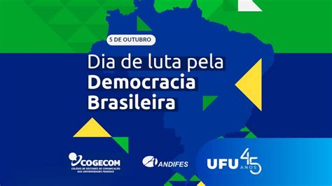 UFU Celebra Dia De Luta Pela Democracia Brasileira Comunica UFU