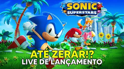 SONIC SUPERSTARS LIVE DE LANÇAMENTO BORA YouTube