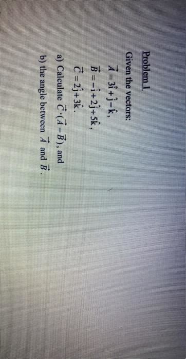 Solved Problemi Given The Vectors A3ij K I2j5k C