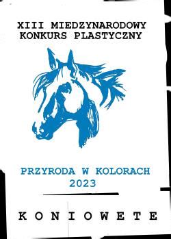 XIII Międzynarodowy Konkurs Plastyczny dla Dzieci i Młodzieży PRZYRODA