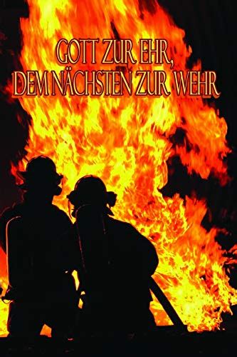 Gott Zur Ehr Dem N Chsten Zur Wehr Einsatztagebuch F R Echte