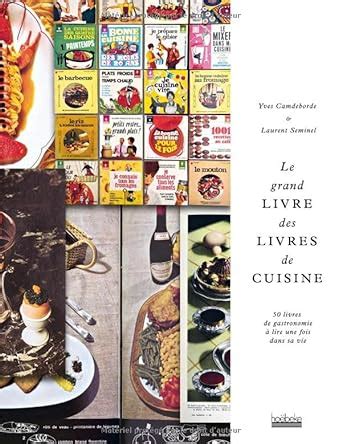 Amazon Fr Le Grand Livre Des Livres De Cuisine 50 Livres De