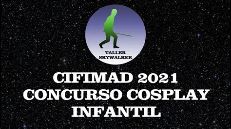 CifiMad 2021 Concurso Cosplay Infantil YouTube