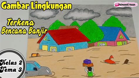 Cara Membuat Gambar Lingkungan Banjir Tugas Sbdp Kelas Tema