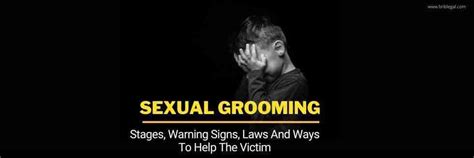 Sexual Grooming Stages Warning Signs Laws And Ways To Help The