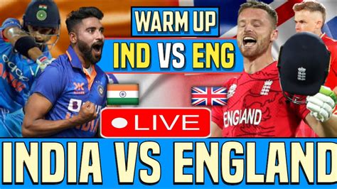 ICC World Cup Warm Up Live IND Vs ENG Live Scores India Vs England