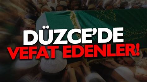 Düzce de vefat edenler 22 Mayıs 2024 Düzce Damla Gazetesi