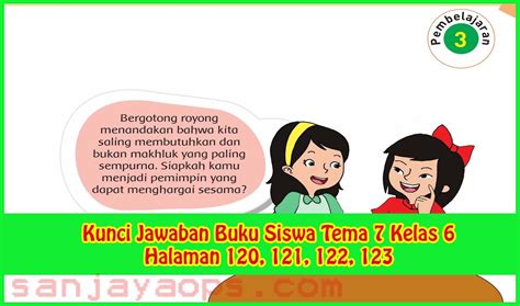 Kunci Jawaban Buku Siswa Tema 7 Kelas 6 Halaman 120 121 122 123