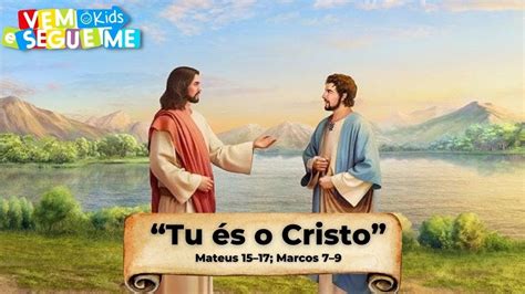 Vem e Segue Me Kids Tu és o Cristo Mateus 1517 Marcos 79 YouTube