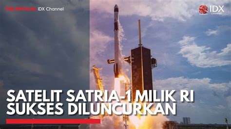 Satelit Satria Milik Ri Sukses Diluncurkan Idx Channel Youtube