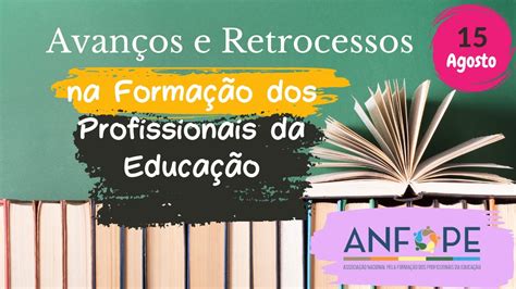 Avanços e Retrocessos na Formação dos Profissionais da Educação YouTube