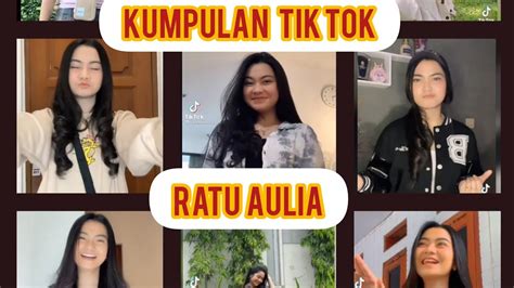 Kumpulan Tik Tok Ratu Aulia Terbaru Youtube