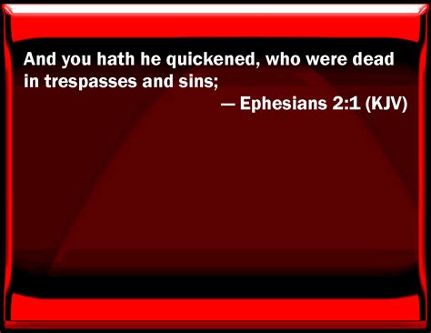 Ephesians 2 1 And You Has He Quickened Who Were Dead In Trespasses And