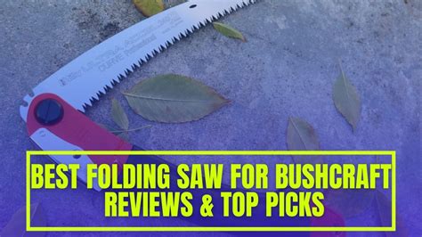 Best Folding Saw For Bushcraft Top 10 Picks Of 2023