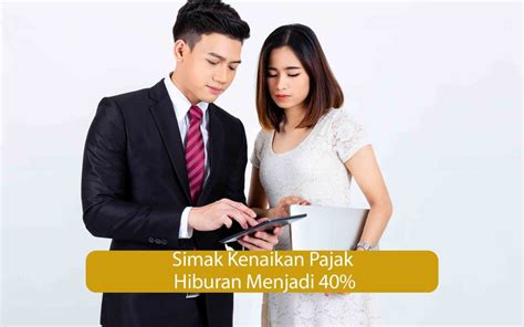 Simak Kenaikan Pajak Hiburan Menjadi Kursus Pajak Terbaik