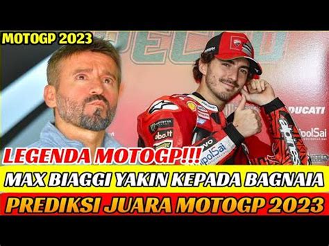 MOTOGP 2023 ALASAN MAX BIAGGI MENGUNGGULKAN FRANCESCO BAGNAIA MUSIM