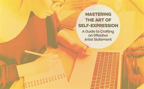 Mastering the Art of Self-Expression: A Guide to Crafting an Effective Artist Statement - Art ...