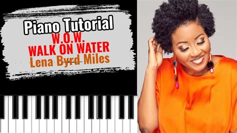 How To Play W O W Walk On Water By Lena Byrd Miles Easy Piano