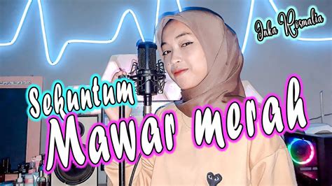 Sekuntum Mawar Merah Elvy Sukaesih Dangdut Cover By Inka Rosmalia