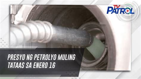 Presyo Ng Petrolyo Muling Tataas Sa Enero Tv Patrol Youtube