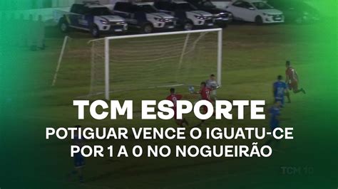 TCM Notícia Esportes Potiguar vence o Iguatu CE por 1 a 0 no