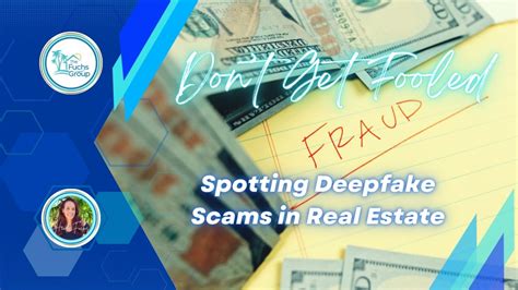 Dont Get Fooled Spotting Deepfake Scams In Real Estate