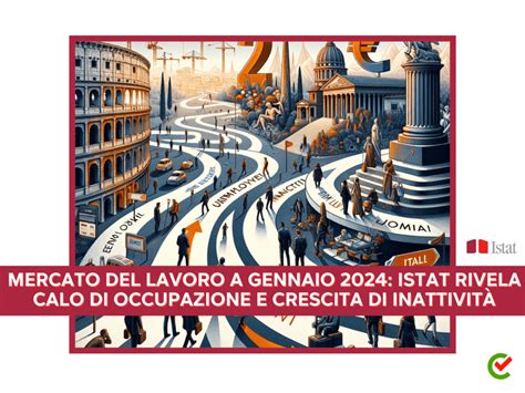 Mercato del Lavoro a Gennaio 2024 ISTAT Occupazione e Inattività