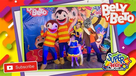 SHOW DE BELY Y BETO TRIBUTO SHOWS INFANTILES EN PUEBLA YouTube