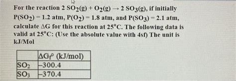 Solved For The Reaction 2 So2g O2g → 2 So3g If