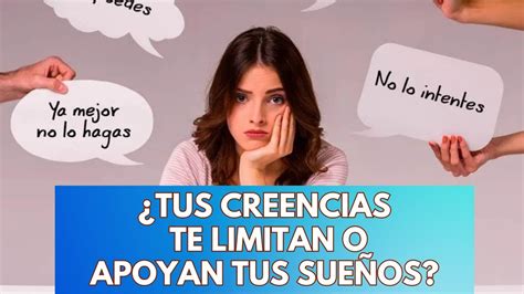 Dejar De Tener Creencias Que Limitan Tu Vida Tus Deseos Youtube