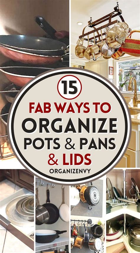 16 Space Saving Ways To Organize Pots Pans And Lids Pot And Pan Lids Pot Storage Pot And