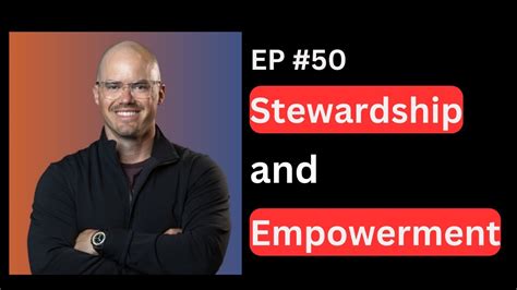 Episode 50 Stewardship And Empowerment Interview With Parker Pursell