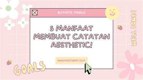 5 Manfaat Membuat Catatan Aesthetic Rakamin Academy