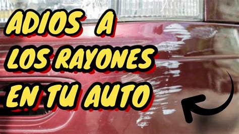 COMO QUITAR LOS RAYONES DE UN CARRO ELIMINA RAYONES DE UN AUTO YouTube