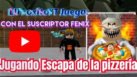 Jugando Escapa de la pizzería de papá pizza con fénix en roblox YouTube