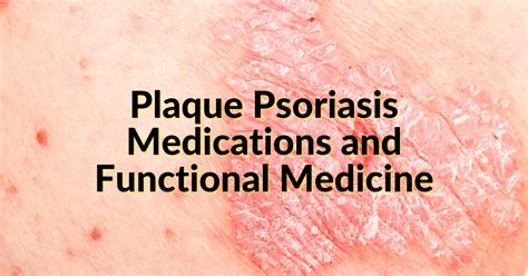 Plaque Psoriasis Medications And Functional Medicine Treatment