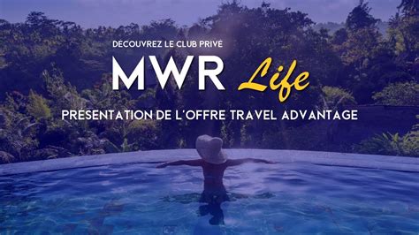 Mwr Life Avis Pr Sentation Des Nouveaut S De L Offre Travel