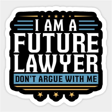 I Am A Future Lawyer Don T Argue With Me Future Lawyers Lawyer