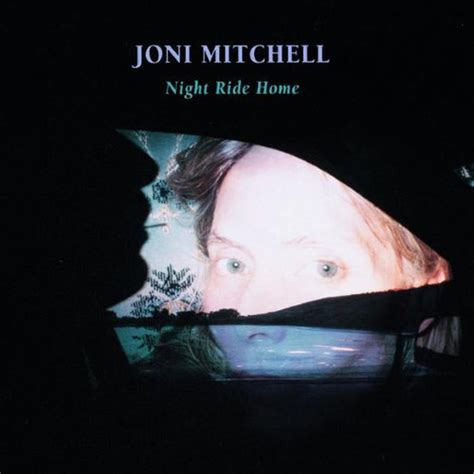 Joni Mitchell - Night Ride Home - Reviews - Album of The Year