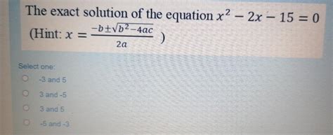 Solved The Exact Solution Of The Equation X2 2x 15 0