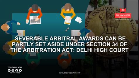 Severable Arbitral Awards Can Be Partly Set Aside Under Section 34 Of