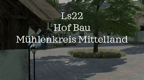 Ls Hof Bau M Hlenkreis Mittelland Schafshof Youtube