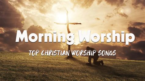 Morning Worship Playlist 2023 🙏 Songs For Prayer ️ Christiangospel Youtube