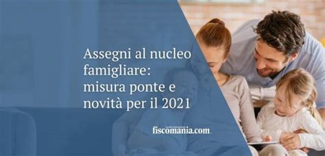 Assegni Al Nucleo Familiare Come Funzionano Gli ANF Per Il 2021